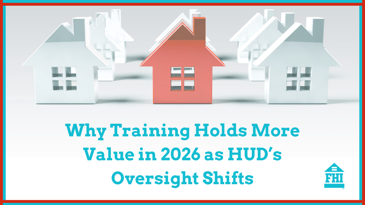 Why Training Holds More Value in 2026 as HUD's Oversight Shifts